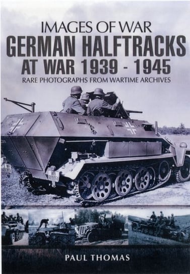 German Halftracks at War 1939-1945 Thomas Paul