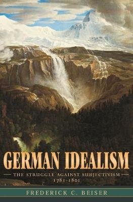 German Idealism Beiser Frederick C.