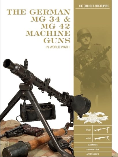 German MG 34 and MG 42 Machine Guns: In World War II Luc Guillou, Erik DuPont