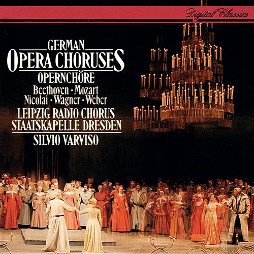 German Opera Choruses Silvio Varviso, Rundfunkchor Leipzig, Staatskapelle Dresden