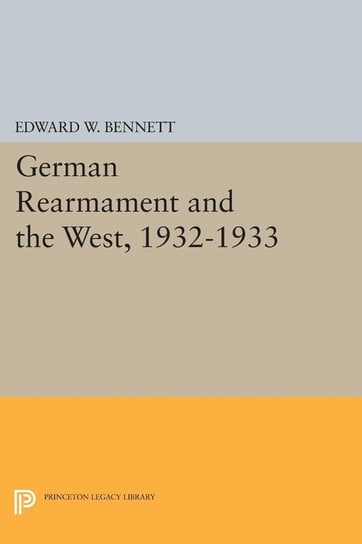 German Rearmament and the West, 1932-1933 Bennett Edward W.