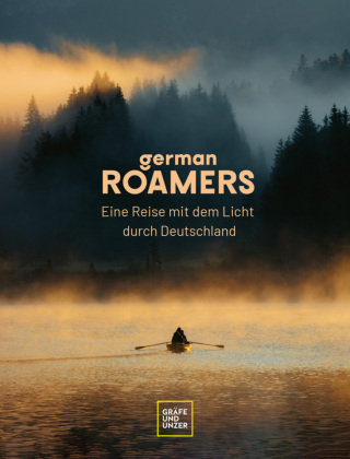 German Roamers - Eine Reise mit dem Licht durch Deutschland Gräfe & Unzer