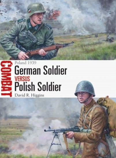 German Soldier vs Polish Soldier. Poland 1939 Higgins David R.