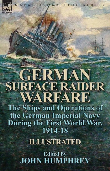 German Surface Raider Warfare Humphrey John