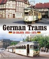 German Trams in Colour 1955-1975 Waller Peter