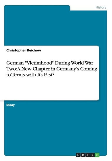 German "Victimhood" During World War Two Reichow Christopher