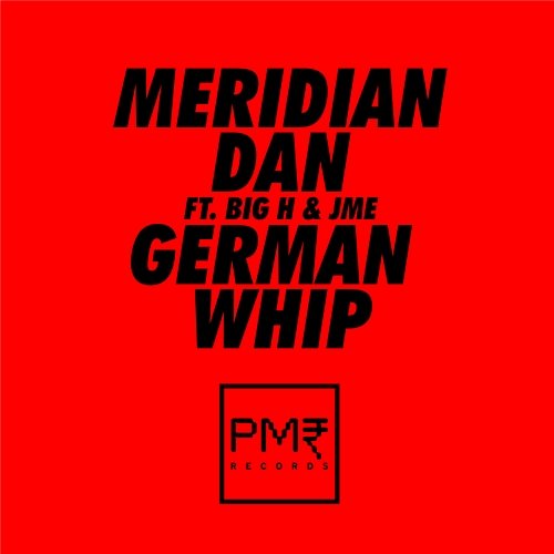 German Whip Meridian Dan feat. Big H, JME