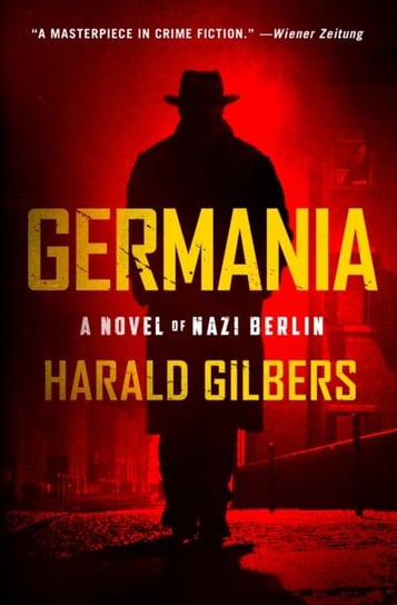 Germania: A Novel of Nazi Berlin Gilbers Harald