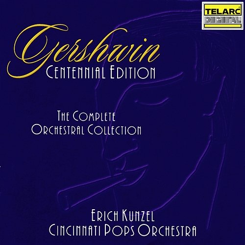 Gershwin: Centennial Edition Erich Kunzel, Cincinnati Pops Orchestra