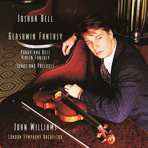 Gershwin Fantasy Joshua Bell, John Williams, The London Symphony Orchestra