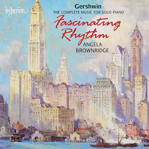 Gershwin: Fascinating Rhythm – The Complete Music for Solo Piano Angela Brownridge