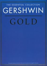 Gershwin Gold The essential collection of Gershwin's finest works transcribed and arranged for solo piano Opracowanie zbiorowe