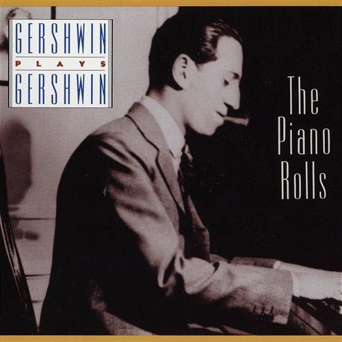 Gershwin Plays Gershwin: The Piano Rolls George Gershwin, Artis Wodehouse