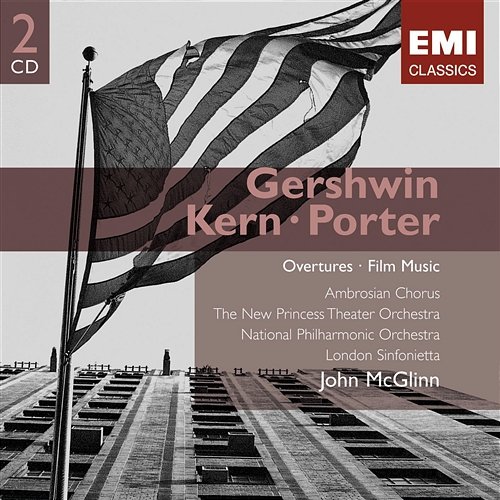 Gershwin/Porter/Kern Overtures and Film Music John McGlinn, New Princess Theater Orchestra, London Sinfonietta, National Philharmonic Orchestra, Ambrosian Opera Chorus