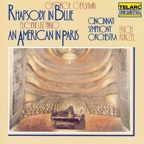 Gershwin: Rhapsody in Blue & An American in Paris Erich Kunzel, Eugene List, Cincinnati Symphony Orchestra