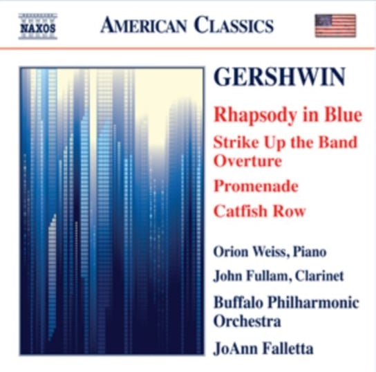 Gershwin: Rhapsody in Blue Buffalo Philharmonic Orchestra, Falletta Joann, Weiss Orion, Fullam John