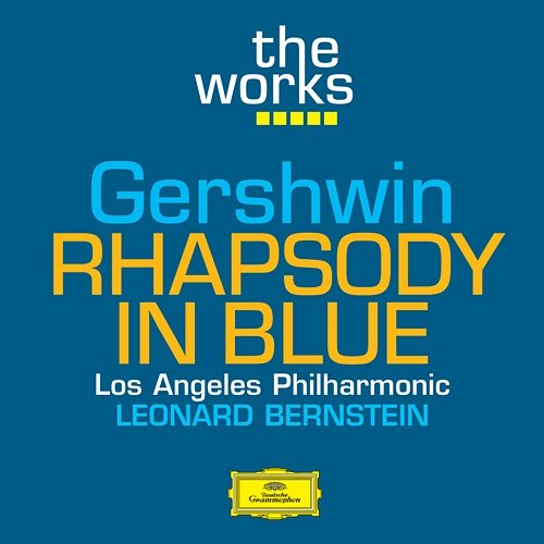 Gershwin: Rhapsody in Blue Los Angeles Philharmonic, Leonard Bernstein