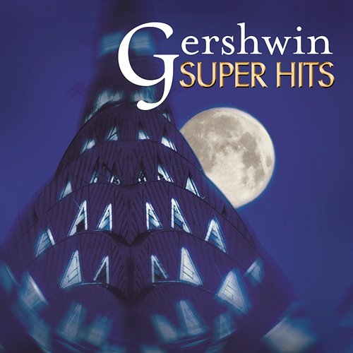 Gershwin: Super Hits Michael Tilson Thomas, Leonard Bernstein, Philippe Entremont, Eugene Ormandy, Joshua Bell, Andre Kostelanetz