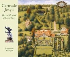 Gertrude Jekyll: Her Art Restored at Upton Grey Wallinger Rosamund