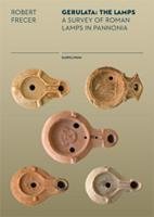 Gerulata: The Lamps: A Survey of Roman Lamps in Pannonia Frecer Robert