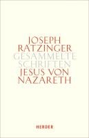 Gesammelte Schriften 6/1. Jesus von Nazareth Ratzinger Joseph
