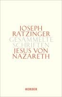 Gesammelte Schriften 6/2. Jesus von Nazareth Ratzinger Joseph