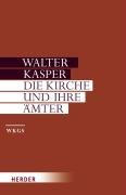 Gesammelte Schriften Band 12. Die Kirche und ihre Ämter Kasper Walter