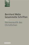 Gesammelte Schriften Band IV/1. Hermeneutik des Christlichen Welte Bernhard