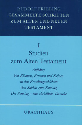 Gesammelte Schriften zum Alten und Neuen Testament 01 / Studien zum Alten Testament Frieling Rudolf