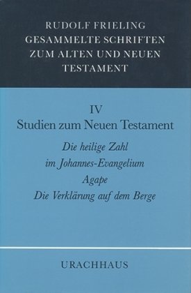 Gesammelte Schriften zum Alten und Neuen Testament / Studien zum Neuen Testament 04 Frieling Rudolf