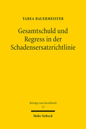 Gesamtschuld und Regress in der Schadensersatzrichtlinie Mohr Siebeck