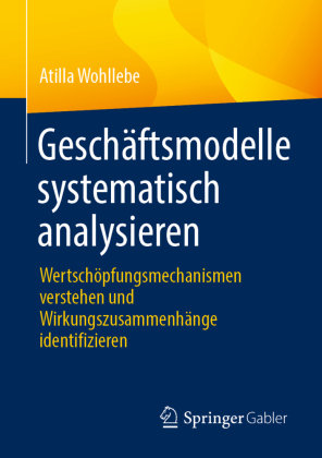 Geschäftsmodelle systematisch analysieren Springer, Berlin
