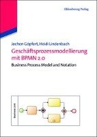 Geschäftsprozessmodellierung mit BPMN 2.0 Gopfert Jochen, Lindenbach Heidi