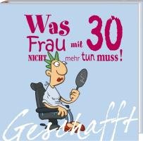 Geschafft! Was Frau mit 30 nicht mehr tun muss! Kernbach Michael