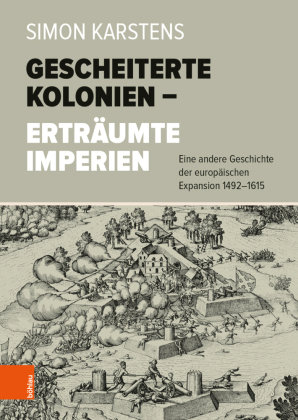 Gescheiterte Kolonien - Erträumte Imperien Böhlau Wien
