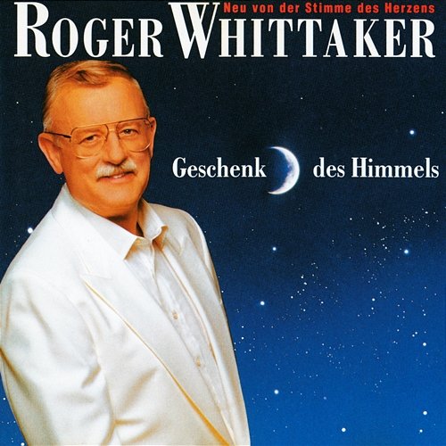 Geschenk des Himmels Roger Whittaker