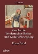Geschichte der deutschen Bäcker- und Konditorbewegung, Erster Band Ullmann D.