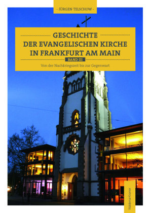 Geschichte der evangelischen Kirche in Frankfurt am Main. Bd.3 marixverlag