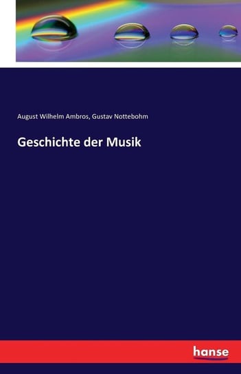 Geschichte der Musik Ambros August Wilhelm