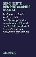 Geschichte der Philosophie  Bd. 11: Die Philosophie des ausgehenden 19. und des 20. Jahrhunderts 1: Pragmatismus und analytische Philosophie Basile Pierfrancesco, Rod Wolfgang