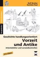 Geschichte handlungsorientiert: Vorzeit und Antike Breiter Rolf, Paul Karsten