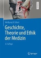 Geschichte, Theorie und Ethik der Medizin Eckart Wolfgang U.