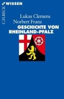 Geschichte von Rheinland-Pfalz Clemens Lukas, Franz Norbert