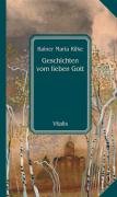 Geschichten vom lieben Gott Rainer Maria Rilke