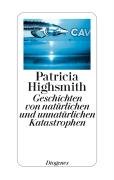 Geschichten von natürlichen und unnatürlichen Katastrophen Highsmith Patricia