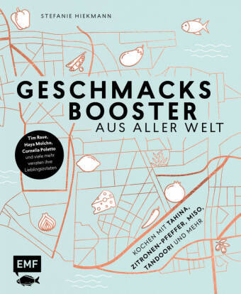 Geschmacksbooster aus aller Welt - Kochen mit Tahina, Zitronen-Pfeffer, Miso, Tandoori und mehr Edition Michael Fischer