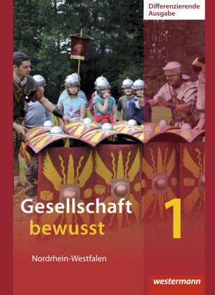 Gesellschaft bewusst 1. Schülerband. Differenzierende Schulformen. Nordrhein-Westfalen Westermann Schulbuch, Westermann Schulbuchverlag