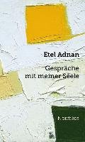 Gespräche mit meiner Seele Adnan Etel