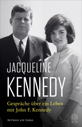 Gespräche über ein Leben mit John F. Kennedy Hoffmann und Campe