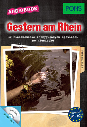 Gestern am Rhein. 10 niesamowicie intrygujących opowieści po niemiecku. Poziom A1-A2 Opracowanie zbiorowe